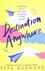 Destination anywhere / Sara Barnard ; illustrated by Christiane Fürtges.
