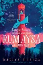 Rumaysa : a fairytale / Radiya Hafiza ; illustrated by Rhaida El Touny.
