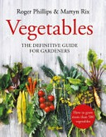 Vegetables / Roger Phillips & Martyn Rix ; revised by Alison Rix ; layout by Susan Casebourne.