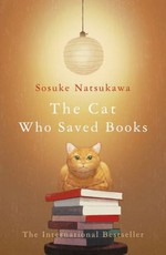 The cat who saved books / Sosuke Natsukawa ; translated by Louise Heal Kawai.