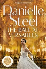The ball at Versailles / Danielle Steel.