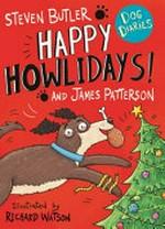 Happy howlidays! / Steven Butler and James Patterson ; illustrated by Richard Watson.