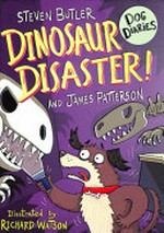 Dinosaur disaster! / Steven Butler and James Patterson ; illustrated by Richard Watson.