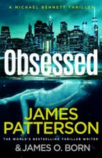 Obsessed / James Patterson and James O. Born.