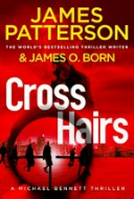 Cross hairs / James Patterson & James O. Born.