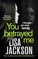 You betrayed me / Lisa Jackson
