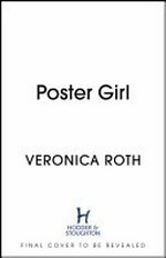 Poster girl / Veronica Roth.