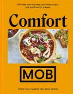 Comfort MOB : food that makes you feel good / [MOB Kitchen] ; photography by David Loftus.