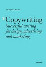 Copywriting : successful writing for design, advertising and marketing / Gyles Lingwood & Mark Shaw.
