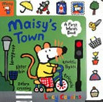 Maisy's town / Lucy Cousins.