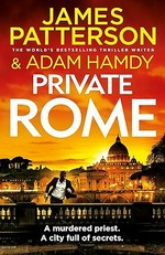 Private Rome / James Patterson & Adam Hamdy.