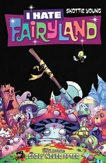I hate Fairyland. Volume four, Sadly never after / written and drawn by Skottie Young ; coloring by Jean-Francois Beaulieu ; lettering & design by Nate Piekos of Blambot® ; edited by Kent Wagenschutz.