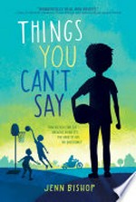 Things you can't say / Jenn Bishop.