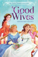 Good wives / Louisa May Alcott.