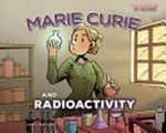 Marie Curie and radioactivity / Jordi Bayarri ; translation by Patricia Ibars and John Wright.