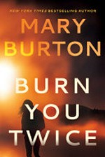 Burn you twice / Mary Burton.