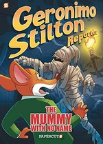 Geronimo Stilton reporter. #4, The mummy with no name: by Geronimo Stilton ; script by Dario Sicchio based on the episode by Kurt Weldon ; art by Alessandro Muscillo ; color by Christian Aliprandi.