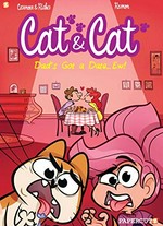 Cat & cat. 3, My dad has a date ... ew! / Christophe Cazenove, Hervé Richez, script ; Yrgane Ramon, art ; Joe Johnson, translator ; Wilson Ramos Jr., letterer.