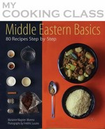 Middle Eastern basics : 70 recipes illustrated step by step / Marianne Magnier-Moreno ; photographs by Frédéric Lucano.