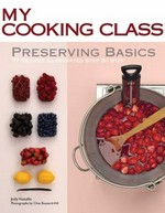 Preserving basics : 77 recipes illustrated step by step / Jody Vassallo ; photographs by Clive Bozzard-Hill.