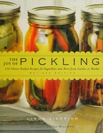 The joy of pickling : 250 flavor-packed recipes for vegetables and more from garden or market / Linda Ziedrich ; foreword by Chuck Williams.