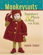Monkeysuits : sweaters & more to knit for kids / Sharon Turner.