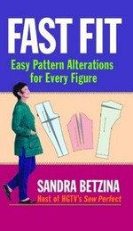 Fast fit : easy pattern alterations for every figure / Sandra Betzina.