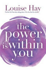 The power is within you / Louise L. Hay with Linda Carwin Tomchin.