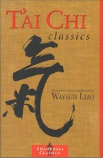 T'ai chi classics / [translated with commentary by] Waysun Liao ; illustrated by the author.