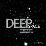 Deep space : beyond the solar system to the end of the universe and the beginning of time / Govert Schilling.