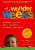 The wonder weeks : how to turn your baby's 8 great fussy phases into magical leaps forward / Hetty Vanderijt and Frans Plooij.
