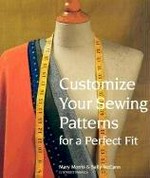 Customize your sewing patterns for a perfect fit / Mary Morris & Sally McCann.