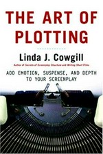 The art of plotting : how to add emotion, excitement, and depth to your writing / Linda J. Cowgill.
