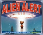 Breaking news : alien alert / reported by David Biedrzycki.