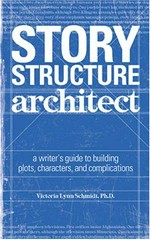 The story structure architect : a writer's guide to building dramatic situations & compelling characters / Victoria Lynn Schmidt.
