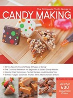 The complete photo guide to candy making / Autumn Carpenter.