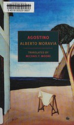 Agostino / Alberto Moravia ; translated from the Italian by Michael F. Moore.
