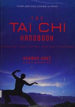 Tai chi handbook : exercise, meditation and self-defense / Herman Kauz ; with a new introduction by the author.