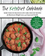 The keto diet cookbook : more than 150 delicious low-carb, high-fat recipes for maximum weight loss and improved health / Martina Slajerova.