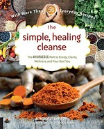 The simple, healing cleanse : the ayurvedic path to energy, clarity, wellness, and your best you : with more than 50 whole food recipes / Kimberly Larson ; foreword by Dr. Claudia Welch, MSOM.