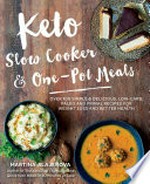 Keto slow cooker & one-pot meals : over 100 simple & delicious, low-carb, paleo and primal recipes for weight loss and better health / Martina Slajerova.