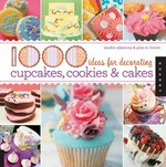 1000 ideas for decorating cupcakes, cookies & cakes / Sandra Salamony & Gina M. Brown.