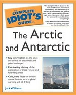 The complete idiot's guide to the Arctic and Antarctic / by Jack Williams.