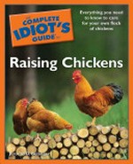 The complete idiot's guide to raising chickens / by Jerome D. Belanger.