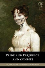 Pride and prejudice and zombies : the classic regency romance--now with ultraviolent zombie mayhem / by Jane Austen and Seth Grahame-Smith.