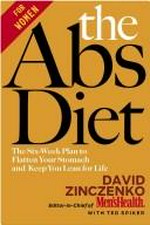 The abs diet : the six-week plan to flatten your stomach and keep you lean for life : for women / David Zinczenko with Ted Spiker.