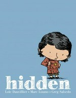 Hidden : a child's story of the Holocaust / written by Loïc Dauvillier ; illustrated by Marc Lizano ; color by Greg Salsedo ; translated by Alexis Siegel.