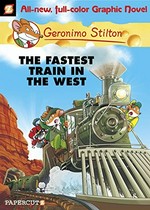 The fastest train in the west / by Geronimo Stilton ; [script by Leonardo Favia ; illustrations by Ennio Bufi ; color by Mirka Andolfo ; translation by Nanette McGuinness].