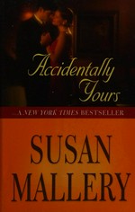 Accidentally yours / Susan Mallery
