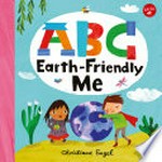 ABC Earth-friendly me / Christiane Engel.